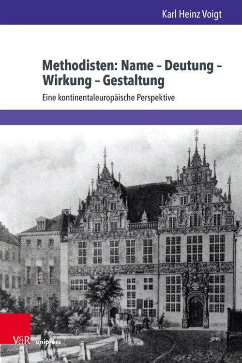 Methodisten: Name - Deutung - Wirkung - Gestaltung: Eine Kontinentaleuropaische Perspektive. Zum Subs.Preis Bis 13.10.20/Danach 60, - Eur (Hardcover, 1. Auflage)