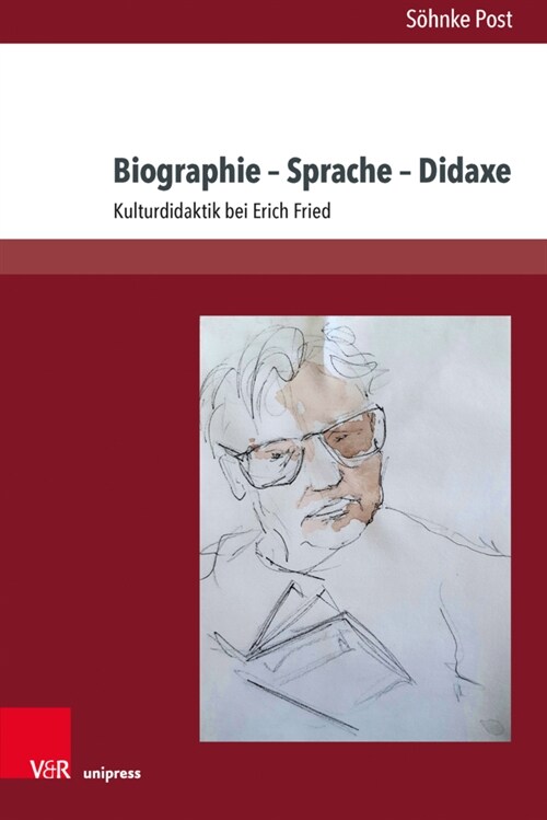 Biographie - Sprache - Didaxe: Kulturdidaktik Bei Erich Fried (Hardcover, 1. Auflage)