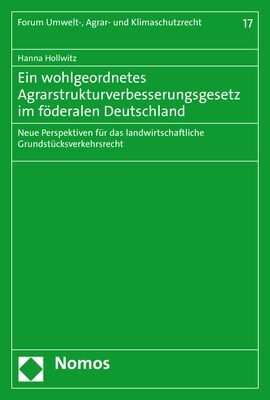 Ein Wohlgeordnetes Agrarstrukturverbesserungsgesetz Im Foderalen Deutschland: Neue Perspektiven Fur Das Landwirtschaftliche Grundstucksverkehrsrecht (Paperback)