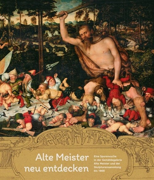 Alte Meister Neu Entdecken: Eine Spurensuche in Der Gemaldegalerie Alte Meister Und Der Skulpturensammlung Bis 1800 (Hardcover)