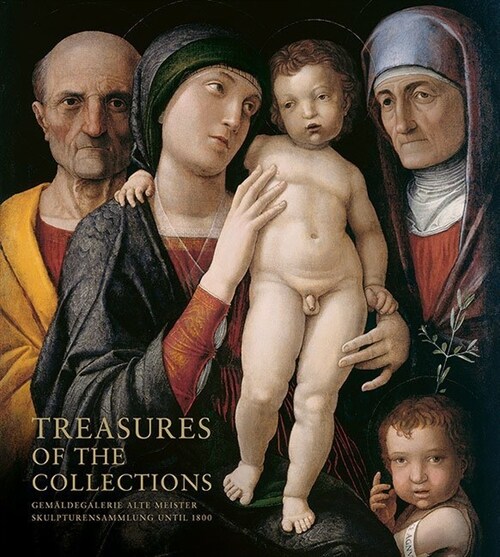 Treasures of the Collections: Gemaldegalerie Alte Meister U Skulpturensammlung Until 1800 (Hardcover)