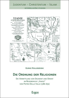 Die Ordnung Der Religionen: Die Vermittlung Von Okzident Und Orient Im Reisebericht viaggi Von Pietro Della Valle (1586-1652) (Paperback)