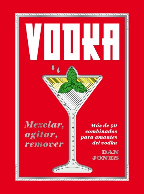알라딘: Vodka: Mezclar, Agitar, Remover: M? de 40 Combinados Para Amantes del Vodka (Hardcover) Vodka: Mezclar, Agitar, Remover... 