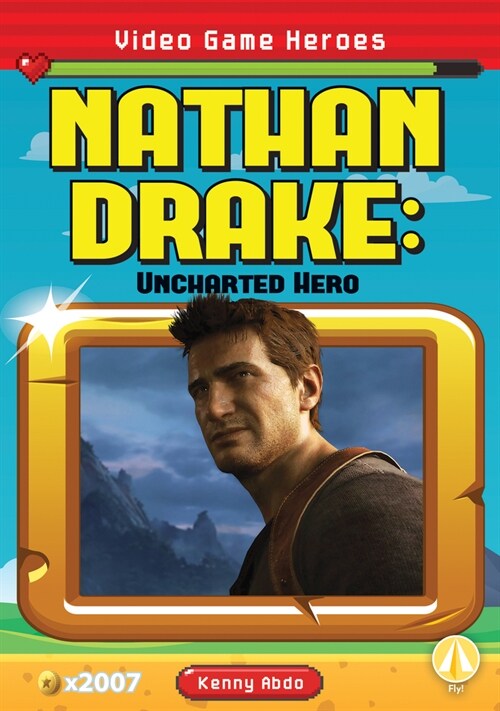 Nathan Drake: Uncharted Hero (Library Binding)