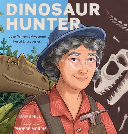 Dinosaur Hunter: Joan Wiffens Awesome Fossil Discoveries (Hardcover)