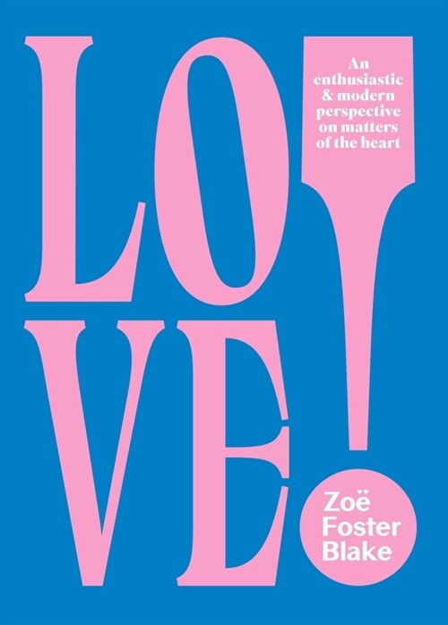 Love!: An Enthusiastic and Modern Perspective on Matters of the Heart (Paperback)