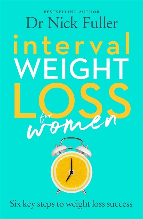 Interval Weight Loss for Women: The Six Principles of Weight Loss Success (Paperback)