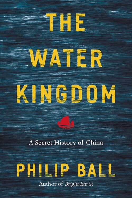 The Water Kingdom: A Secret History of China (Paperback)