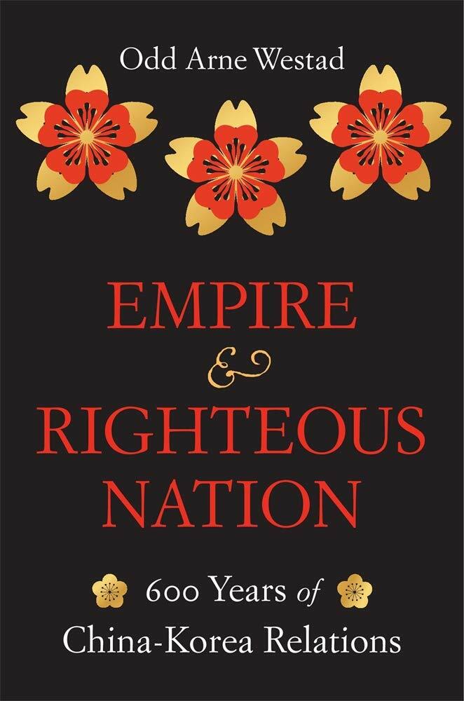 Empire and Righteous Nation: 600 Years of China-Korea Relations (Hardcover)