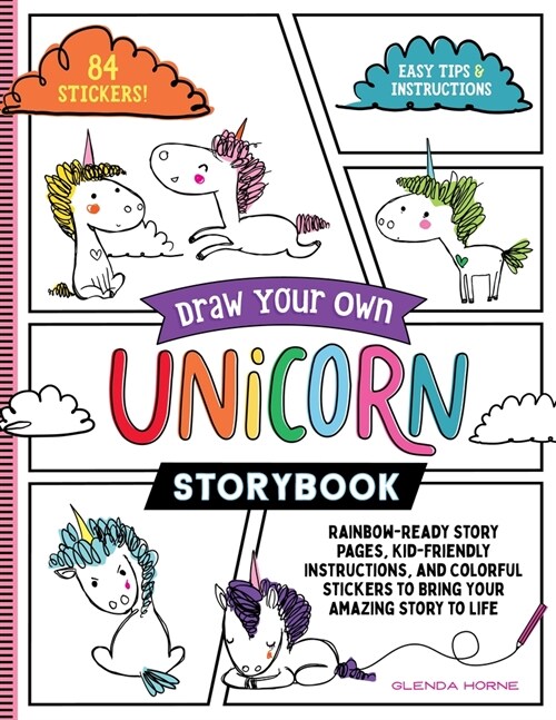 Draw Your Own Unicorn Storybook: Rainbow-Ready Story Pages, Kid-Friendly Instructions, and Colorful Stickers to Bring Your Amazing Story to Life (Paperback)