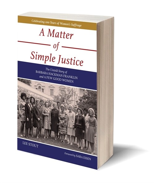 A Matter of Simple Justice: The Untold Story of Barbara Hackman Franklin and a Few Good Women (Paperback, Updated)