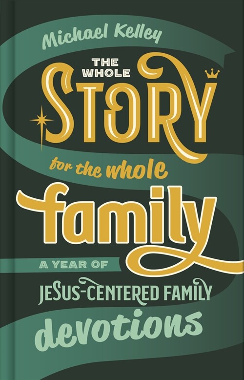 The Whole Story for the Whole Family: A Year of Jesus-Centered Family Devotions (Hardcover)