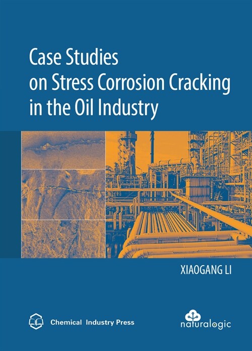 Case Studies on Stress Corrosion Cracking in the Oil Industry (Hardcover)