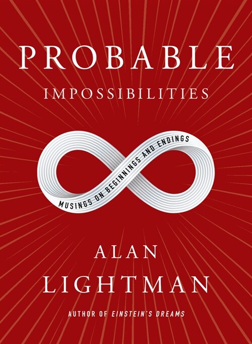 Probable Impossibilities: Musings on Beginnings and Endings (Hardcover)