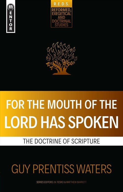 For the Mouth of the Lord Has Spoken : The Doctrine of Scripture (Paperback)