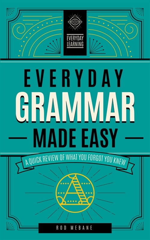 Everyday Grammar Made Easy: A Quick Review of What You Forgot You Knew (Hardcover)