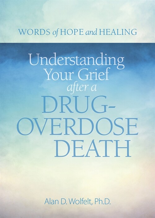 Understanding Your Grief After a Drug-overdose Death (Paperback)