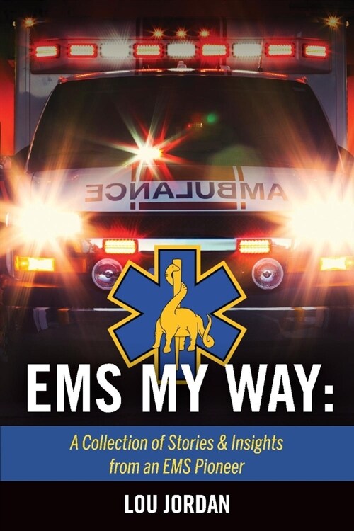 EMS My Way: A Collection of Stories & Insights from an EMS Pioneer (Paperback)