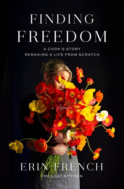 Finding Freedom: A Cooks Story; Remaking a Life from Scratch (Hardcover)