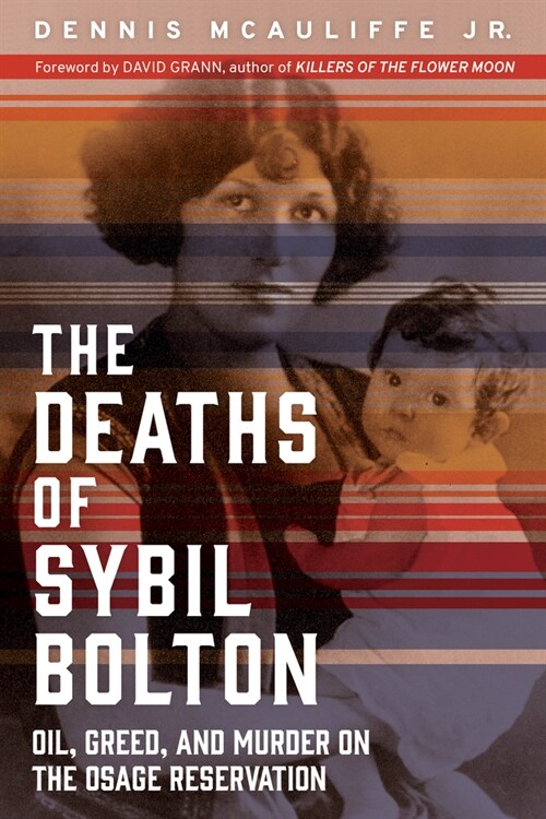 The Deaths of Sybil Bolton: Oil, Greed, and Murder on the Osage Reservation (Paperback, Revised)