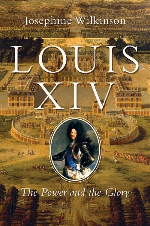 Louis XIV: The Power and the Glory (Paperback)