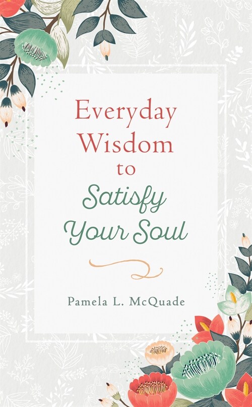 Everyday Wisdom to Satisfy Your Soul (Paperback)