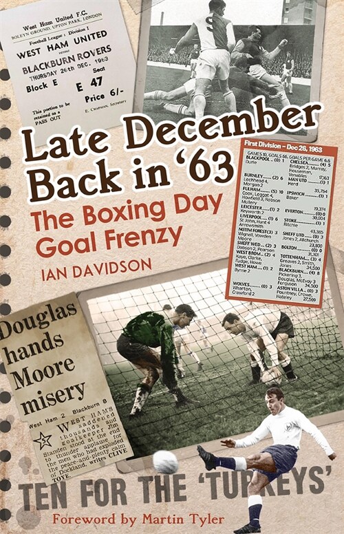 Late December Back in 63 : The Boxing Day Football Went Goal Crazy (Hardcover)