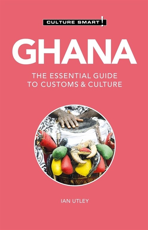 Ghana - Culture Smart! : The Essential Guide to Customs & Culture (Paperback, 2 ed)