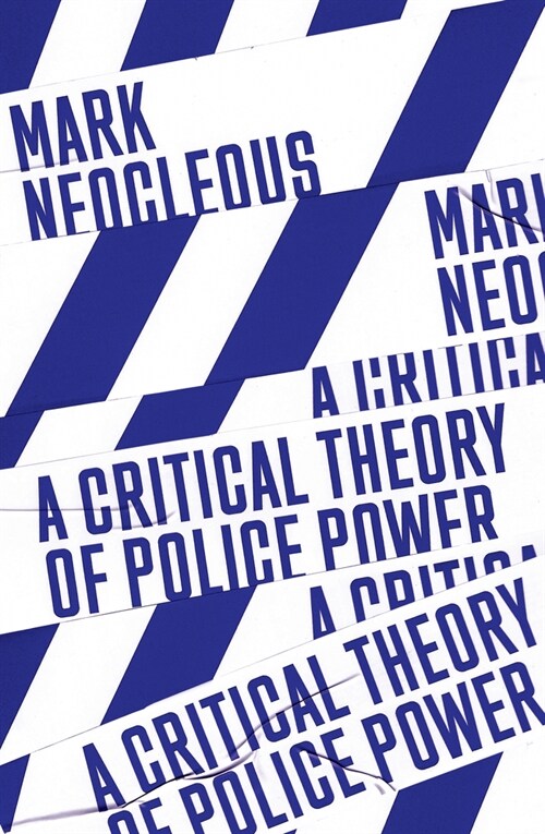 A Critical Theory of Police Power : The Fabrication of the Social Order (Paperback)