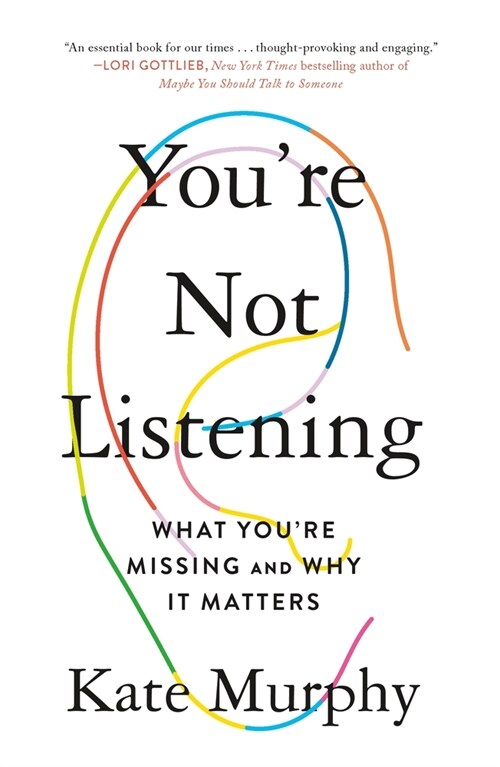 Youre Not Listening: What Youre Missing and Why It Matters (Paperback)