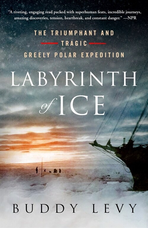 Labyrinth of Ice: The Triumphant and Tragic Greely Polar Expedition (Paperback)