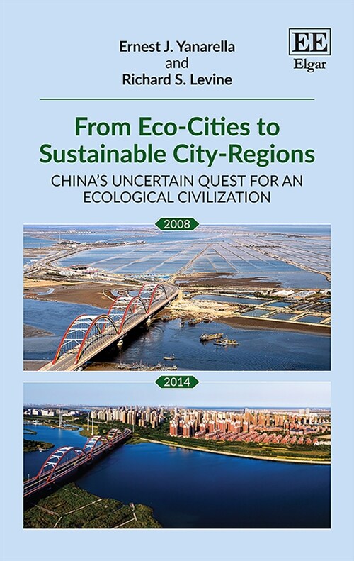 From Eco-Cities to Sustainable City-Regions : China’s Uncertain Quest for an Ecological Civilization (Hardcover)