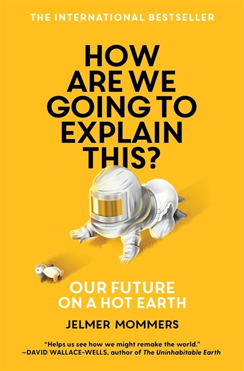 How Are We Going to Explain This?: Our Future on a Hot Earth (Paperback)