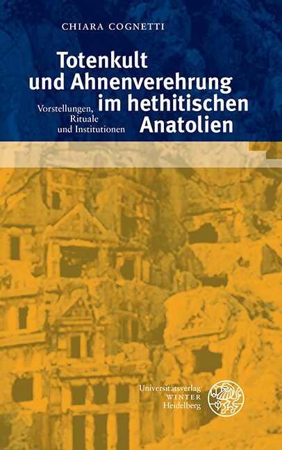 Totenkult Und Ahnenverehrung Im Hethitischen Anatolien: Vorstellungen, Rituale Und Institutionen (Paperback)