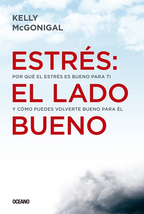 Estr?: El Lado Bueno: Por Qu?El Estr? Es Bueno Para Ti Y C?o Puedes Volverte Bueno Para ? (Paperback)