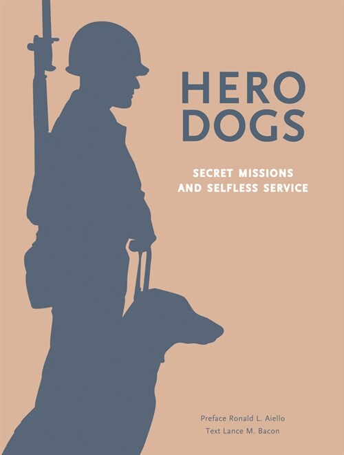 Hero Dogs: Secret Missions and Selfless Service (Hardcover)