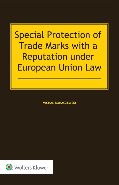 Special Protection of Trade Marks With a Reputation Under European Union Law (Hardcover)