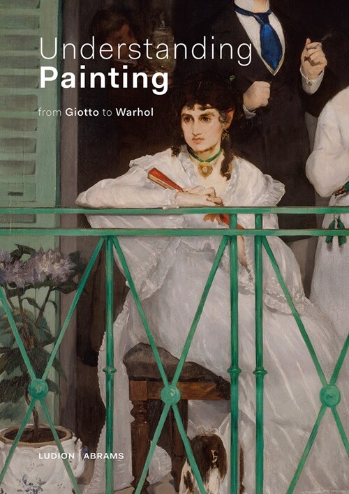 Understanding Painting: From Giotto to Warhol (Hardcover)