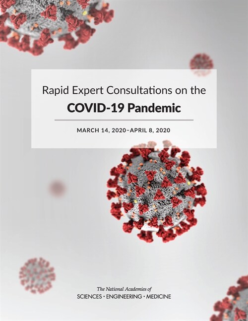 Rapid Expert Consultations on the Covid-19 Pandemic: March 14, 2020-April 8, 2020 (Paperback)