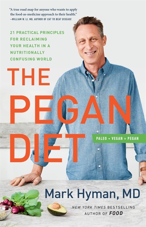 The Pegan Diet: 21 Practical Principles for Reclaiming Your Health in a Nutritionally Confusing World (Hardcover)