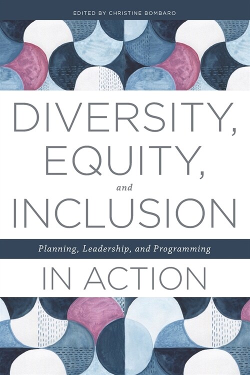 Diversity, Equity, and Inclusion in Action: Planning, Leadership, and Programming (Paperback)