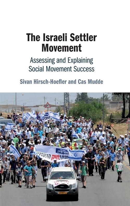 The Israeli Settler Movement : Assessing and Explaining Social Movement Success (Hardcover)