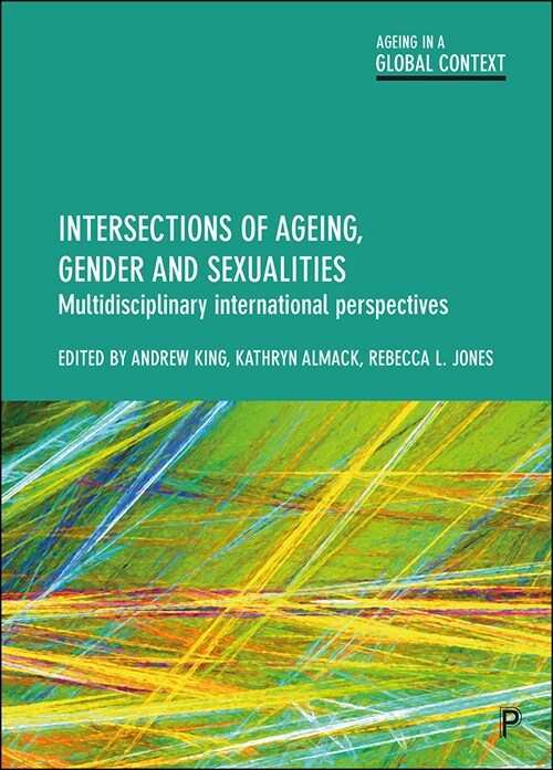 Intersections of Ageing, Gender and Sexualities : Multidisciplinary International Perspectives (Paperback)