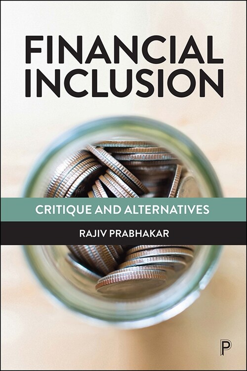 Financial Inclusion : Critique and Alternatives (Hardcover)