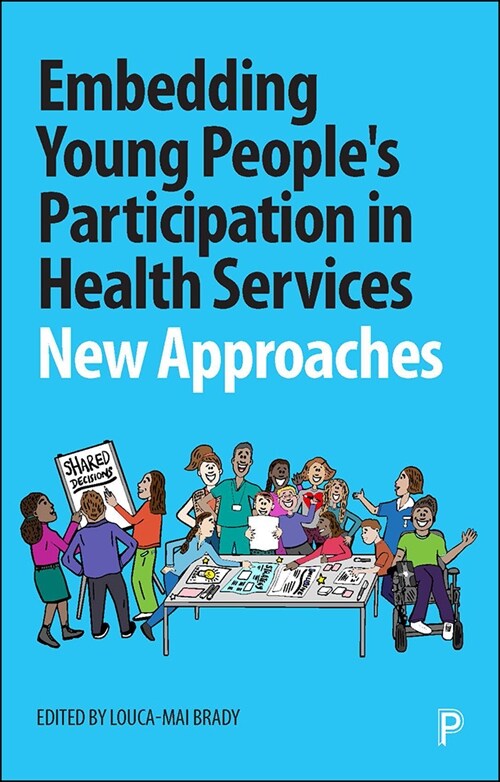 Embedding Young Peoples Participation in Health Services : New Approaches (Paperback)