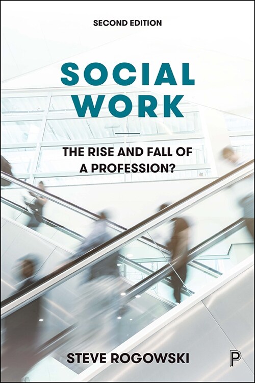 Social Work: The Rise and Fall of a Profession? 2e: The Rise and Fall of a Profession? (Paperback, 2)