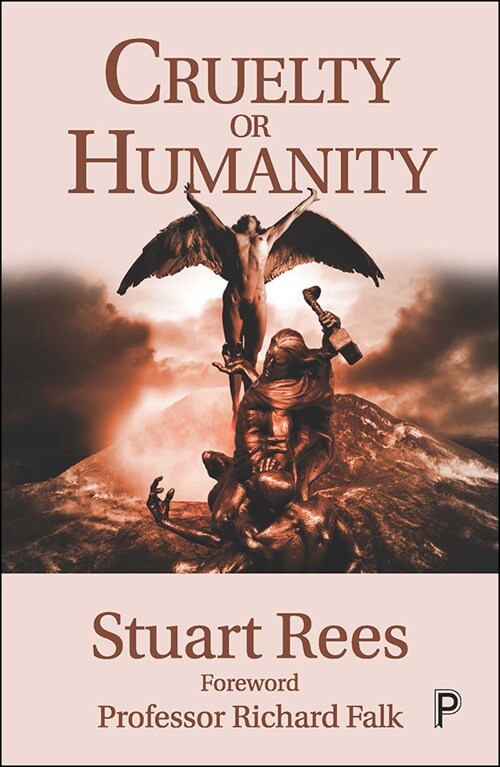 Cruelty or Humanity: Challenges, Opportunities and Responsibilities (Paperback)