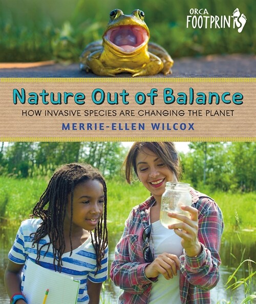 Nature Out of Balance: How Invasive Species Are Changing the Planet (Hardcover)