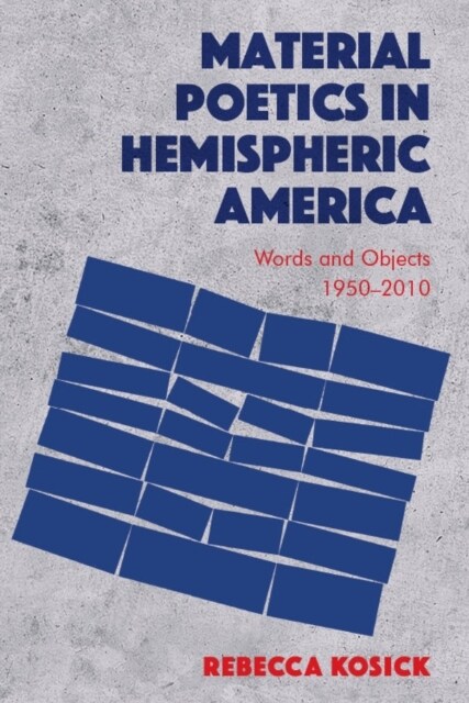 Material Poetics in Hemispheric America : Words and Objects 1950-2010 (Hardcover)