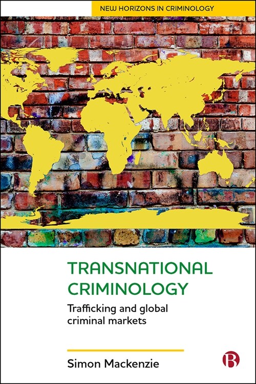 Transnational Criminology : Trafficking and Global Criminal Markets (Hardcover)